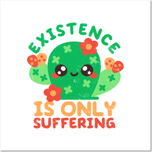 Existence is only suffering Posters and Art